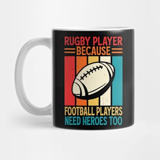 Rugby Player Because Football Players Need Heroes Too - Funny Rugby Vintage Mug